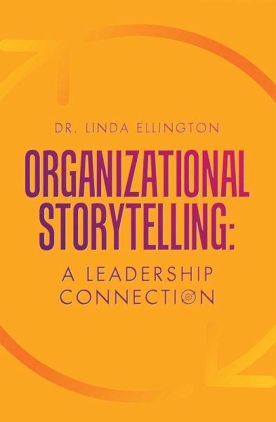Organizational Storytelling: A Leadership Connection (eBook, ePUB) Organizational Storytelling: A Leadership Connection (eBook, ePUB)