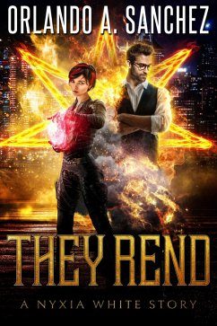 They Rend (The Nyxia White Stories, #2) (eBook, ePUB) - Sanchez, Orlando A.