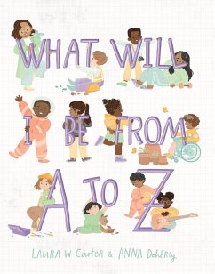 What Will I Be from A to Z (eBook, ePUB) - Carter, Laura