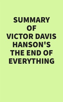 Cover Summary of Victor Davis Hanson's The End of Everything (eBook, ePUB)