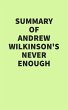 Summary of Andrew Wilkinson's Never... - Bild 1