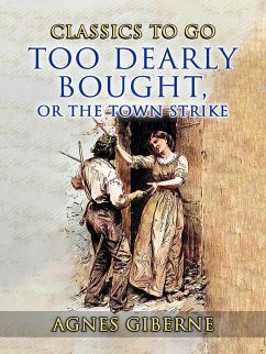Cover Too Dearly Bought, or The Town Strike (eBook, ePUB)