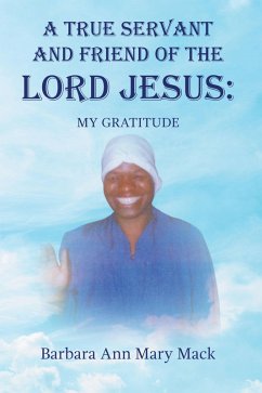 Cover A TRUE SERVANT AND FRIEND OF THE LORD JESUS: (eBook, ePUB)