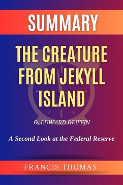 Summary of The Creature from Jekyll Island by G. Edward Griffi (eBook, ePUB) - Thomas, Francis