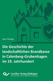 Die Geschichte der landschaftlichen Brandkasse in Calenberg-Grubenhagen im 19. Jh. (eBook, PDF) Die Geschichte der landschaftlichen Brandkasse in Calenberg-Grubenhagen im 19. Jh. (eBook, PDF)