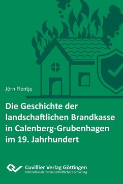 Cover Die Geschichte der landschaftlichen Brandkasse in Calenberg-Grubenhagen im 19. Jh. (eBook, PDF)