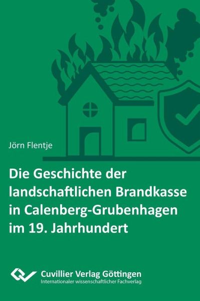Die Geschichte der landschaftlichen Brandkasse in Calenberg-Grubenhagen im 19. Jh. (eBook, PDF)