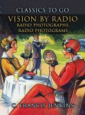 Vision by Radio, Radio Photographs, Radio Photograms (eBook, ePUB)