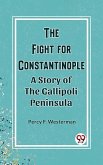Fight for Constantinople A Story of the Gallipoli Peninsula (eBook, ePUB) Fight for Constantinople A Story of the Gallipoli Peninsula (eBook, ePUB)