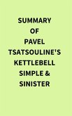 Summary of Pavel Tsatsouline's Kettlebell Simple &Sinister (eBook, ePUB)