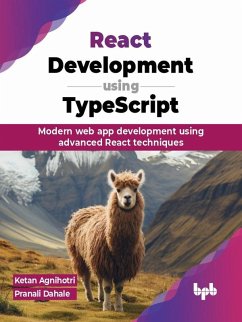 React Development using TypeScript: Modern web app development using advanced React techniques (eBook, ePUB) - Agnihotri, Ketan; Dahale, Pranali