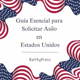 Guia Esencial para Solicitar Asilo en Estados Unidos (Inmigracion, #1) (eBook, ePUB) Guia Esencial para Solicitar Asilo en Estados Unidos (Inmigracion, #1) (eBook, ePUB)