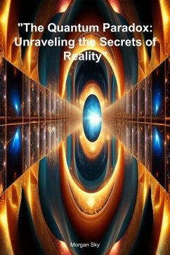 The Quantum Paradox: Unraveling the Secrets of Reality (eBook, ePUB) - Sky, Morgan