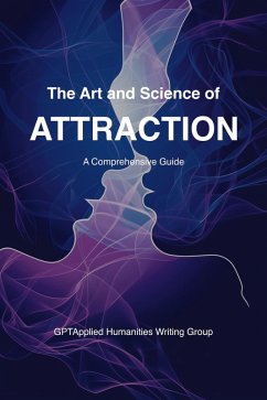 Cover The Art and Science of Attraction: A Comprehensive Guide (eBook, ePUB)