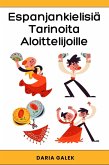 Espanjankielisiä Tarinoita Aloittelijoille (eBook, ePUB) Espanjankielisiä Tarinoita Aloittelijoille (eBook, ePUB)
