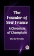 Founder of New France A Chronicle of... - Bild 1