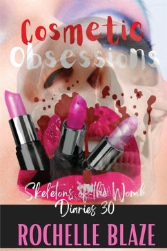 Cosmetic Obsessions (Skeletons of the Womb Diaries) (eBook, ePUB) - Blaze, Rochelle