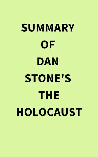 Summary of Dan Stone's The Holocaust (eBook, ePUB) Summary of Dan Stone's The Holocaust (eBook, ePUB)