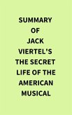 Summary of Jack Viertel's The Secret Life of the American Musical (eBook, ePUB)