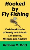 Hooked by Fly Fishing (eBook, ePUB) Hooked by Fly Fishing (eBook, ePUB)
