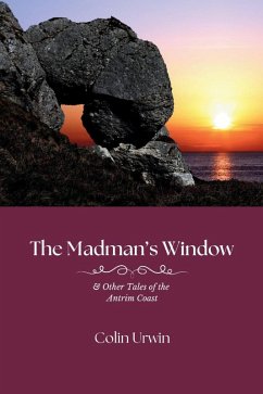 The Madman's Window & Other Tales of the Antrim Coast (eBook, ePUB) - Urwin, Colin