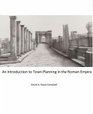 Introduction to Town Planning in the Roman Empire (eBook, ePUB) Introduction to Town Planning in the Roman Empire (eBook, ePUB)