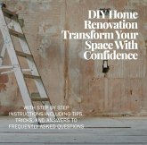 DIY Home Renovation: Transform Your Space With Confidence (eBook, ePUB)