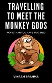 Travelling To Meet The Monkey Gods (eBook, ePUB) Travelling To Meet The Monkey Gods (eBook, ePUB)
