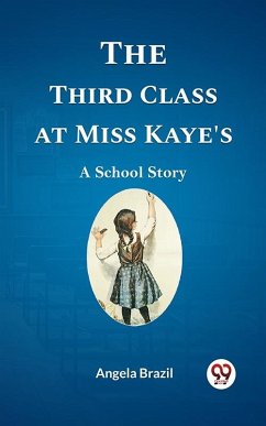 Third Class at Miss Kaye's A School Story (eBook, ePUB) - Brazil, Angela