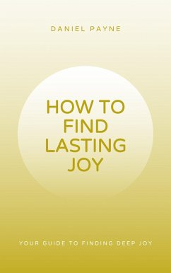 How to Find Lasting Joy (eBook, ePUB) - Payne, Daniel