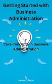 Getting Started with Business Administration (eBook, ePUB) Getting Started with Business Administration (eBook, ePUB)