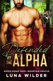 Defended By The Alpha (Aspen Ridge Pack: Mountain Rescue, #1) (eBook, ePUB) Defended By The Alpha (Aspen Ridge Pack: Mountain Rescue, #1) (eBook, ePUB)