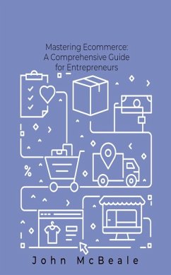 Mastering Ecommerce: Comprehensive Guide for Entrepreneurs (eBook, ePUB) - McBeale, John