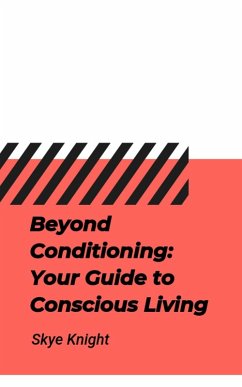 Cover Beyond Conditioning: Your Guide to Conscious Living (eBook, ePUB)