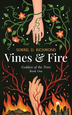 Vines and Fire (Goddess of the Trees, #1) (eBook, ePUB) - Richmond, Sorrel D.