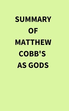 Summary of Matthew Cobb's As Gods (eBook, ePUB) - IRB Media