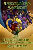 Volume 6: In Which a Demon King and His Partner Attend Events (Demon King's Gardener, #6) (eBook, ePUB) Volume 6: In Which a Demon King and His Partner Attend Events (Demon King's Gardener, #6) (eBook, ePUB)