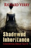 Shadowed Inheritance (Consortium Origin Tales) (eBook, ePUB) Shadowed Inheritance (Consortium Origin Tales) (eBook, ePUB)