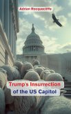 Trump's Insurrection of the US Capitol (eBook, ePUB) Trump's Insurrection of the US Capitol (eBook, ePUB)