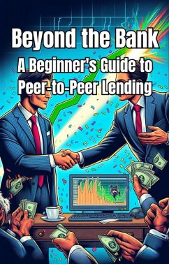 Beyond the Bank: A Beginner's Guide to Peer-to-Peer Lending (eBook, ePUB) - Smith, Michael