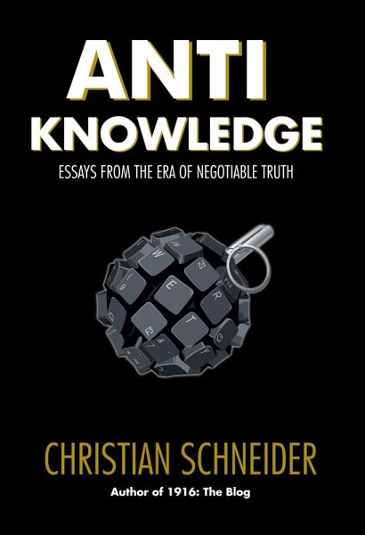 Anti-Knowledge: Essays From the Era of Negotiable Truth (eBook, ePUB)