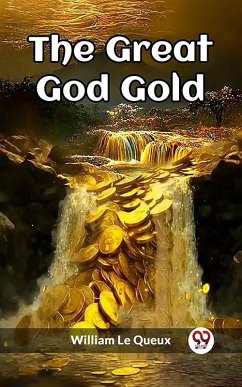 Great God Gold (eBook, ePUB) - Le Queux, William