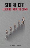 Serial CEO: Lessons From The Climb (eBook, ePUB) Serial CEO: Lessons From The Climb (eBook, ePUB)