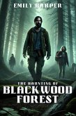 The Haunting of Blackwood Forest (eBook, ePUB) The Haunting of Blackwood Forest (eBook, ePUB)