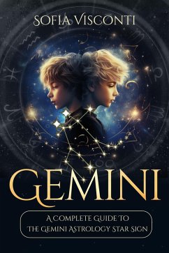 Cover Gemini: A Complete Guide To The Gemini Astrology Star Sign (eBook, ePUB)