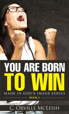 You Are Born To Win (Made in God's Image Series, #2) (eBook, ePUB) - McLeish, C. Orville