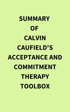 Cover Summary of Calvin Caufield's Acceptance and Commitment Therapy Toolbox (eBook, ePUB)