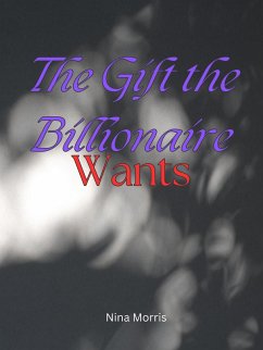 Cover The Gift the Billionaire Wants (eBook, ePUB)