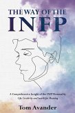 The Way of the INFP: A Comprehensive Insight to the INFP Personality Type: Life, Creativity and Search for Meaning (eBook, ePUB)