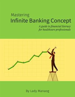 Cover Mastering Infinite Banking Concept: A Guide to Financial Literacy for Healthcare Professionals (eBook, ePUB)